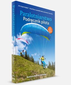 Paralotniarstwo - Podręcznik pilota - Bastienne Wentzel i Ed Ewing